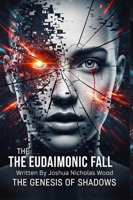Eudaimonic Fall: The Genesis of Shadows: Where paradise is a lie, and freedom the deadliest truth.