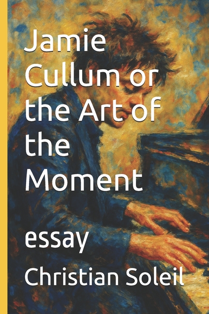 Jamie Cullum or the Art of the Moment: essay