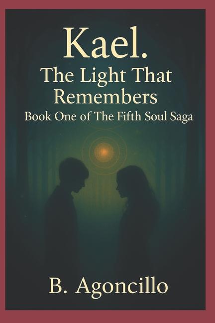 Kael. The Light That Remembers: Book One of The Fifth Soul Saga