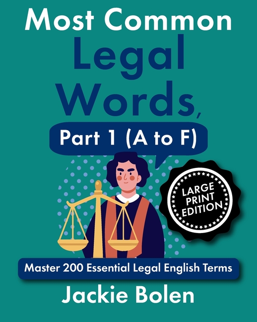 Most Common Legal Words, Part 1 (A to F): Master 200 Essential Legal English Terms (Large Print Edit