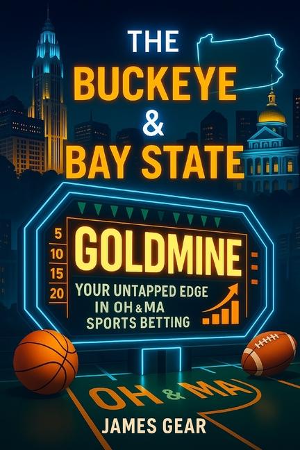 Buckeye & Bay State Goldmine: Your Untapped Edge in OH & MA Sports Betting