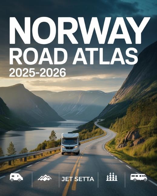 Norway Road Atlas 2025-2026: Complete Guide with Detailed Maps to Scenic Routes, Campgrounds, Nation
