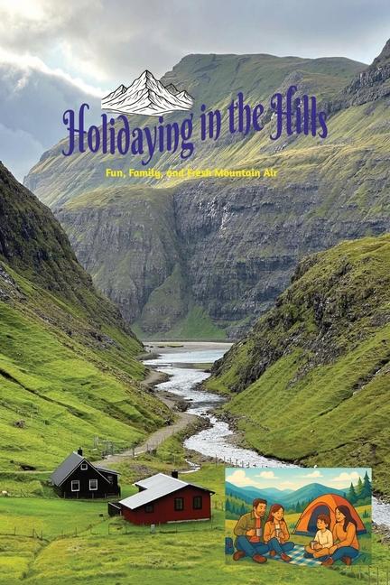 Holidaying in the Hills: Hills Beckon Adventure Lovers Easy to Read print about Vacations, Holidays,