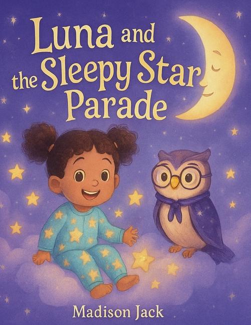 Luna and The Sleepy Star Parade: Short Bed Time Story For Toddlers
