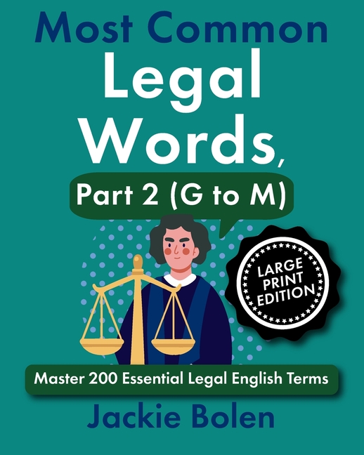 Most Common Legal Words, Part 2 (G to M): Master 200 Essential Legal English Terms (Large Print Edit