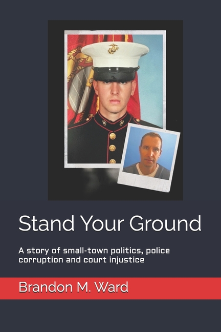 Stand Your Ground: A story of small-town politics, police corruption and court injustice