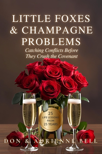 Little Foxes & Champagne Problems: Catching the Conflicts Before They Crush The Covenant - 25 LIFE L