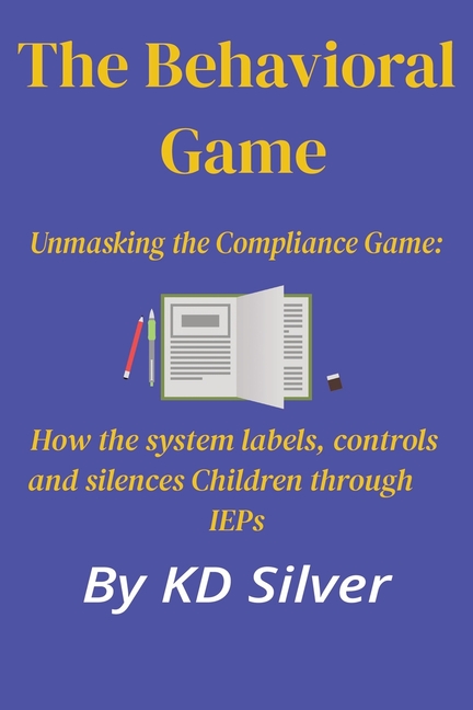 Behavioral Game: Unmasking the Compliance Game: How the System Labels, Controls, and Silences Childr