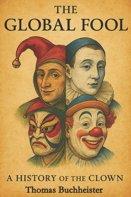 Global Fool: A History of the Clown
