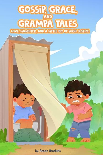 Gossip, Grace, and Grampa Tales: Love, Laughter, and a Little Bit of Bush Justice
