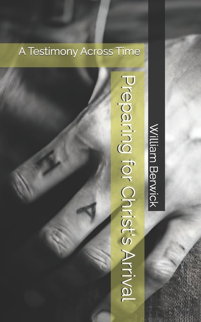 Preparing for Christ's Arrival: A Testimony Across Time