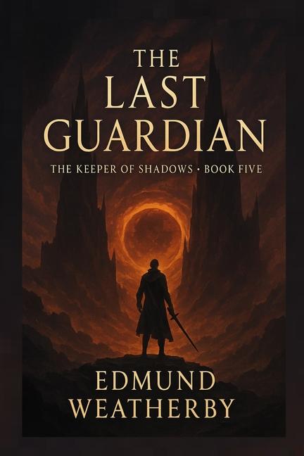 Last Guardian: Book Five in "The Keeper of Shadows" Series
