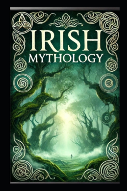Irish Mythology: Gods, Heroes, and Legends