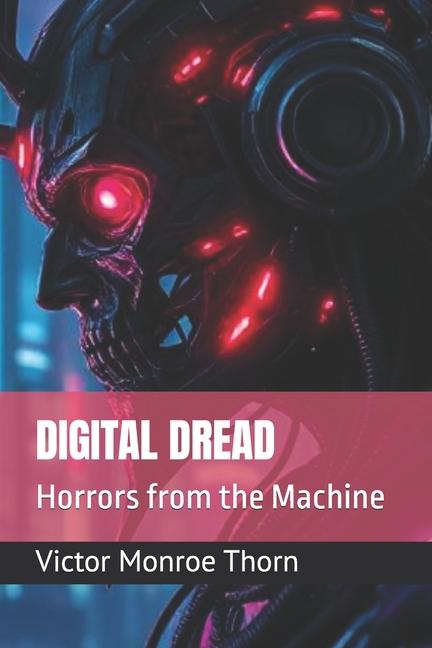Digital Dread: Horrors from the Machine