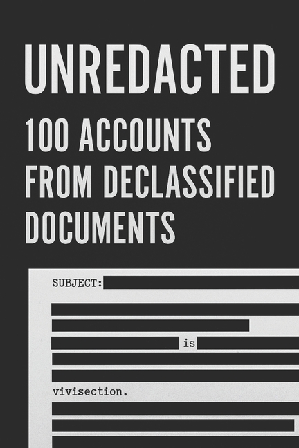 Unredacted: 100 Accounts from Declassified Documents