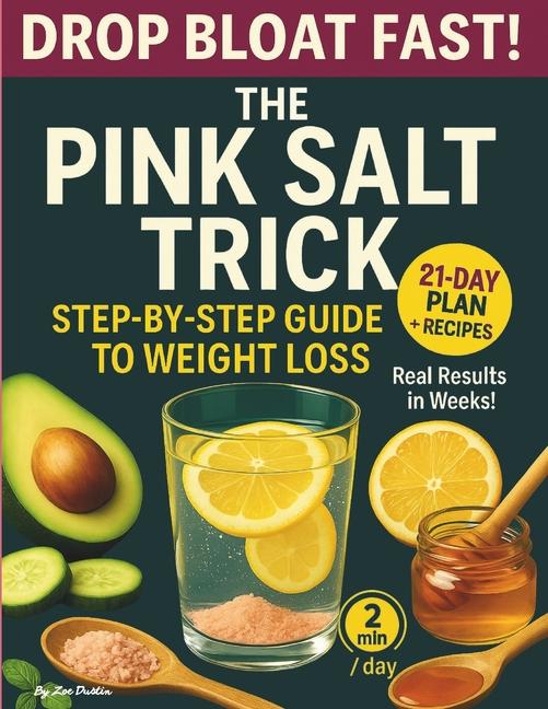 Pink Salt Trick for Weight Loss: The Natural 2 Minute Morning Rituals to Burn Fat, Beat Bloating and