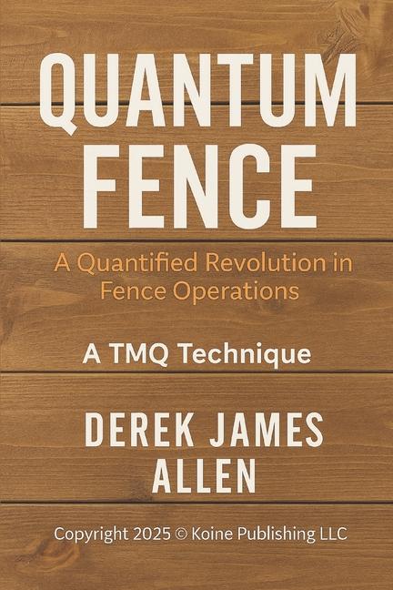 Quantum Fence: A Quantified Revolution in Fence Operations - A TMQ Technique
