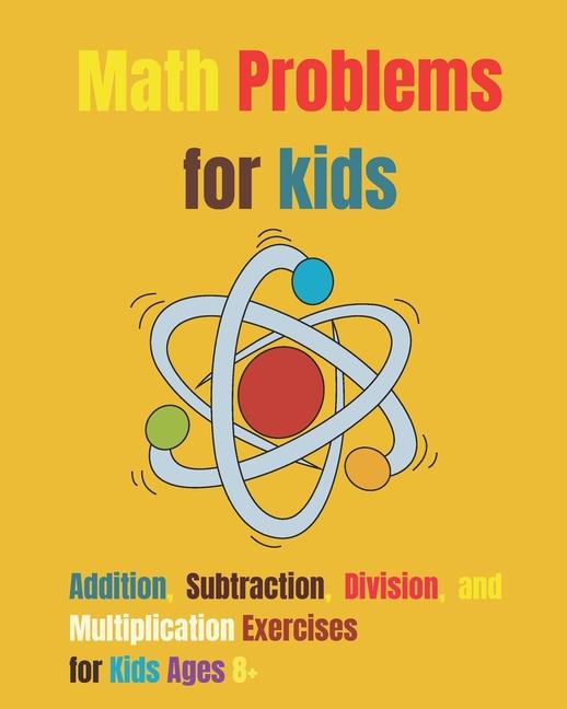 Math Problems for kids: Addition, Subtraction, Division, and Multiplication Exercises for Kids Ages 