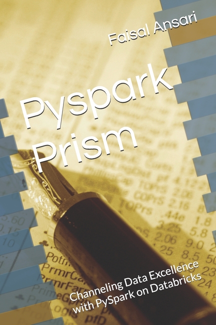 Pyspark Prism: Channeling Data Excellence with PySpark on Databricks
