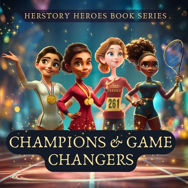 Champions & Game Changers: Women Who Broke Records (Famous Women Book for Kids)