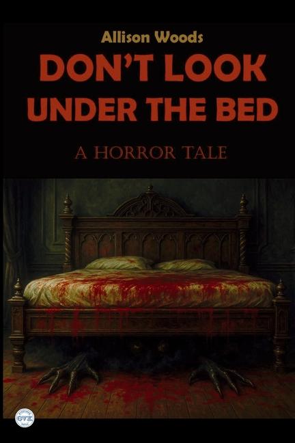 Don't Look Under the Bed: A Horror Tale