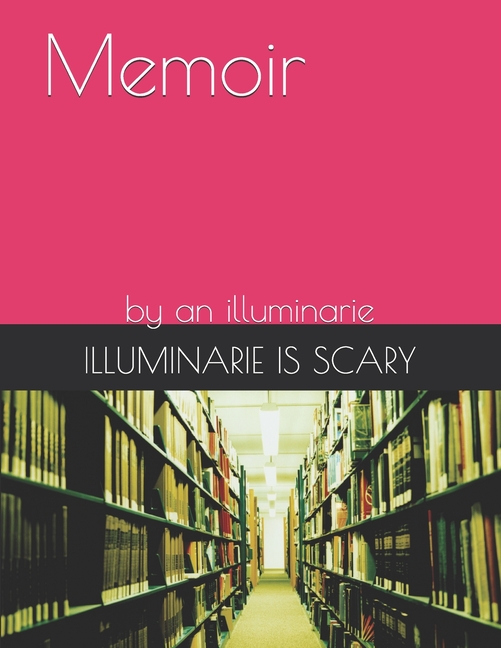 Memoir: by an illuminarie