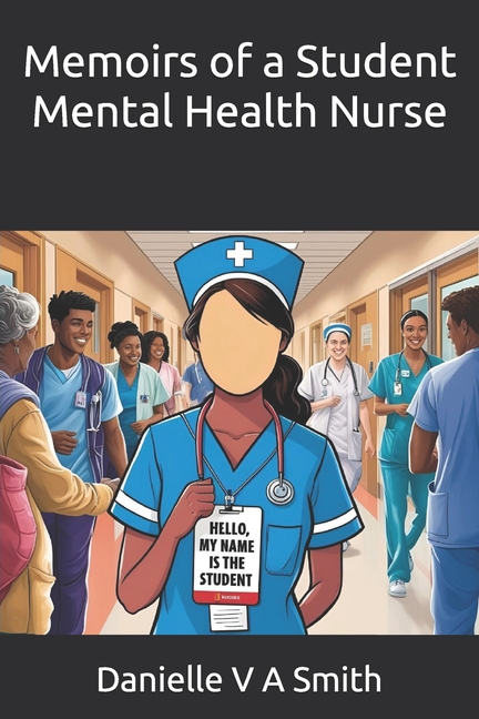 Memoirs of a Student Mental Health Nurse
