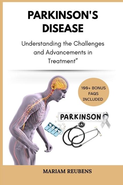 Parkinson's Disease: Understanding the Challenges and Advancements in Treatment"