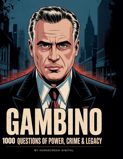 Gambino: 1,000 Questions of Power, Crime & Legacy