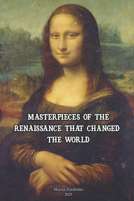 Masterpieces of the Renaissance That Changed the World