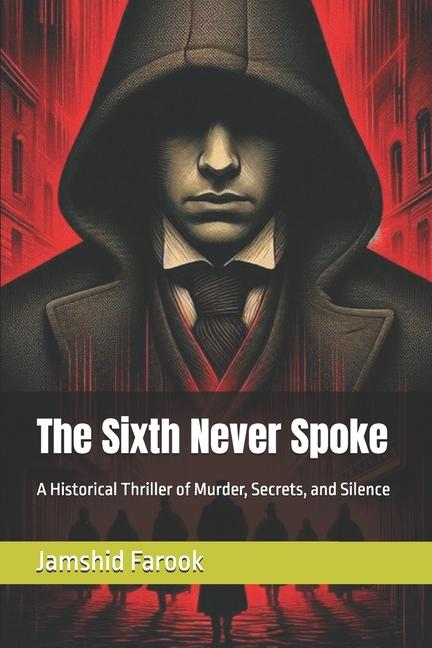 Sixth Never Spoke: A Historical Thriller of Murder, Secrets, and Silence