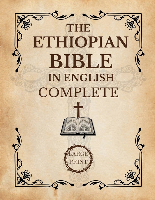 Ethiopian Bible In English Complete [Large Print]: A Historical and Canonical Guide to the 88 Books 