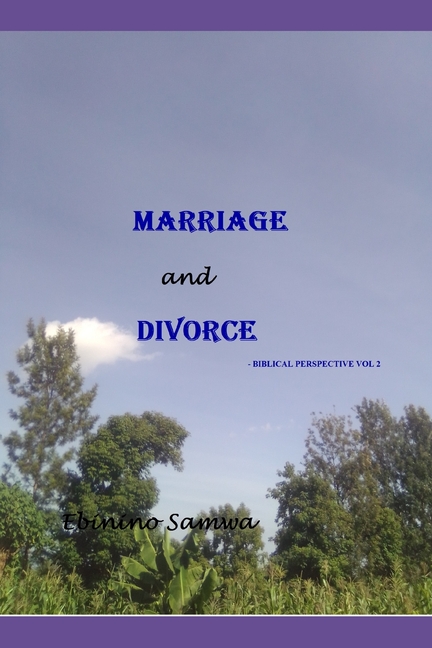 Marriage and Divorce: Biblical Perspective Vol 2