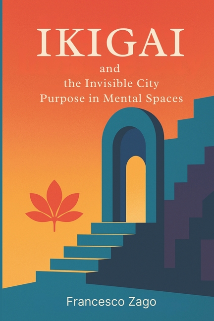 Ikigai and the Invisible City: Purpose in Mental Spaces