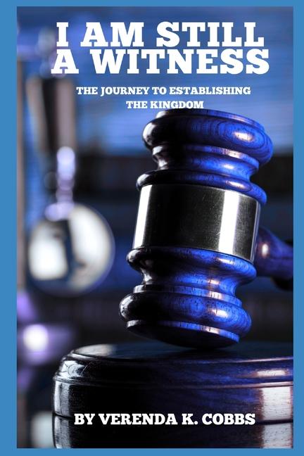 I Am Still a Witness: The Journey to Establishing The Kingdom