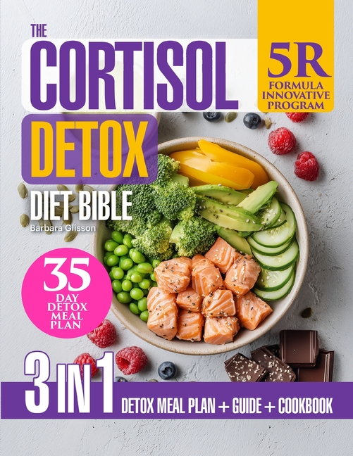Cortisol Detox Diet Bible: 3-in-1 Guide with the Formula "5R" Plan to Support Stress Resilience & Ho