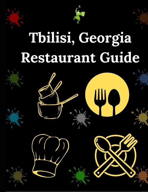 Tbilisi, Georgia Restaurant Guide: Your Essential Dining and Eatery Companion