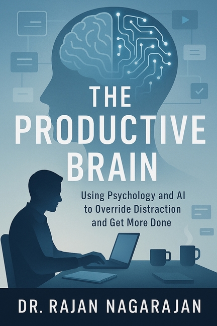 Productive Brain: Using Psychology and AI to Override Distraction and Get More Done