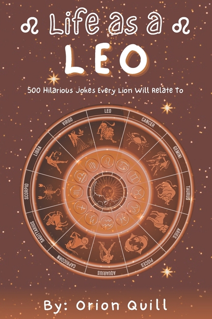 Life as a Leo: 500 Hilarious Jokes Every Lion Will Relate To
