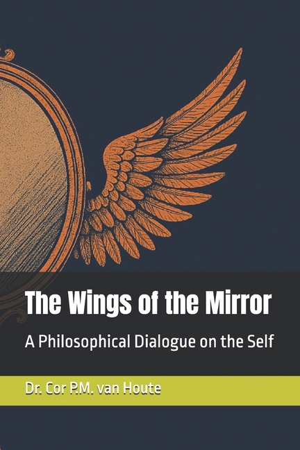 Wings of the Mirror: A Philosophical Dialogue on the Self