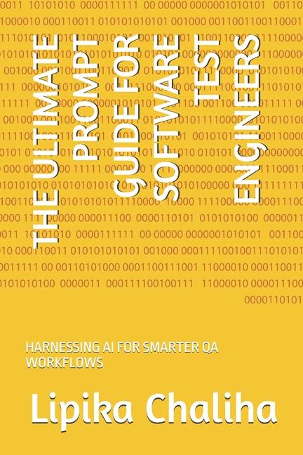 Ultimate Prompt Guide for Software Test Engineers: Harnessing AI for Smarter Qa Workflows