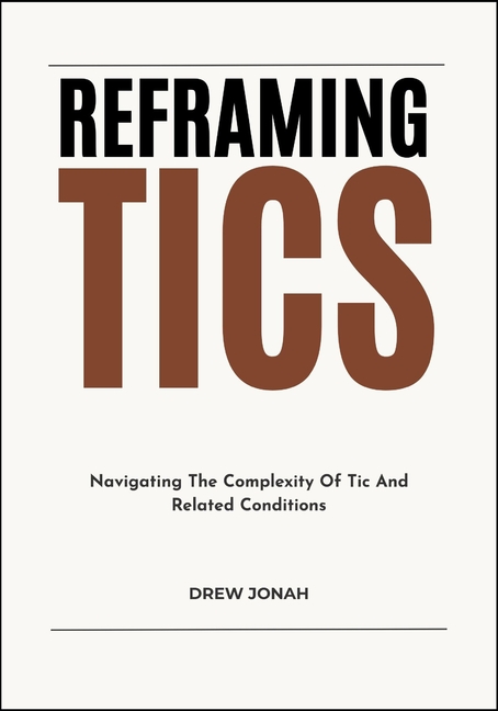 Reframing Tics: Navigating The Complexity Of Tic And Related Conditions