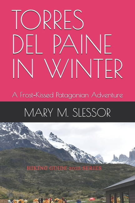Torres del Paine in Winter: A Frost-Kissed Patagonian Adventure