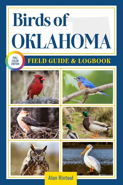 Birds of Oklahoma Field Guide and Logbook: An Essential Birdwatching Guide with Identification Tips 