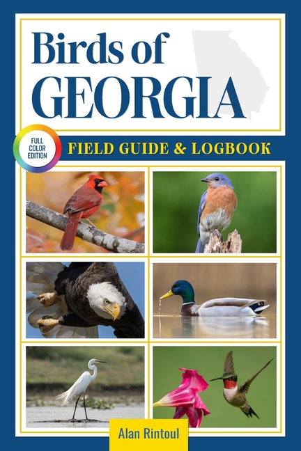 Birds of Georgia Field Guide and Logbook: An Essential Birdwatching Guide with Identification Tips f