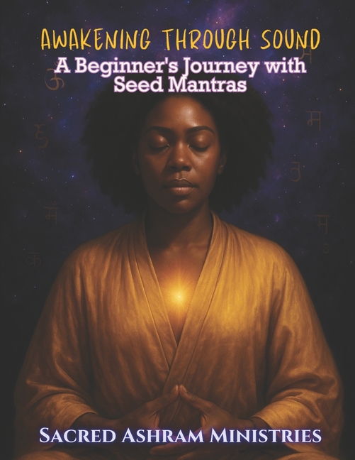 Awakening Through Sound: A Beginner's Journey with Seed Mantras