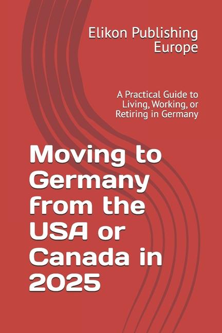 Moving to Germany from the USA or Canada in 2025: A Practical Guide to Living, Working, or Retiring 