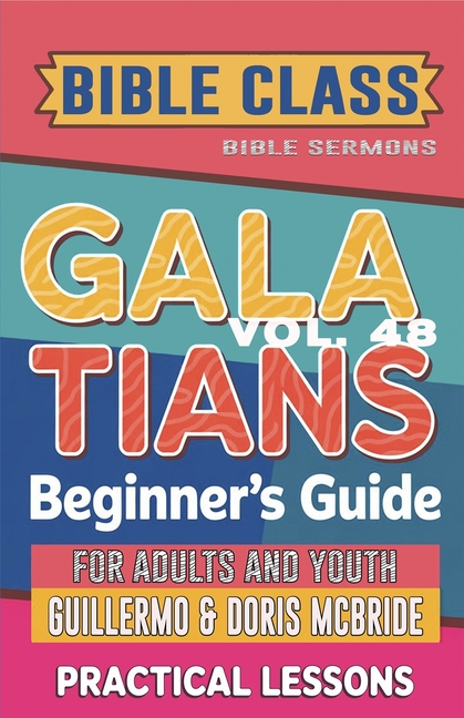 Bible Class for Adults and Youth Beginner's Guide - Galatians: Practical Lessons