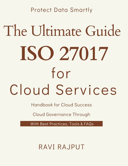 Ultimate Guide to ISO 27017 for Cloud Services: ISO 27017 for Cloud: From Basics to Best Practices S