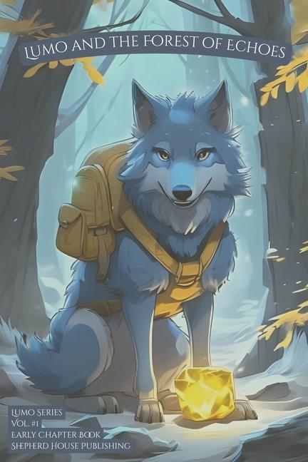 Lumo and the Forest of Echoes: A Heartfelt Animal Adventure Chapter Book for Kids Ages 6-9